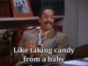 taking candy from a baby.gif