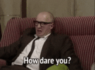 How Dare you Edmonsen.gif