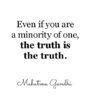 even-if-you-are-a-minority-of-one-the-truth-is-the-truth-5.jpg