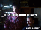 Get_your_hand_off_it_Daryl_The_Castle.gif