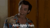 alrighty-then-hello-celebimpersonation-628.gif