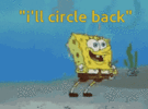 spongebob-circle-back.gif
