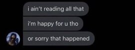 i-aint-reading-all-that-im-happy-for-you-tho-or-sorry-that-v0-qaobrve7lc7a1.jpg