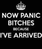 now-panic-bitches-because-ive-arrived-.png