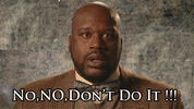 No Don't Do it.gif