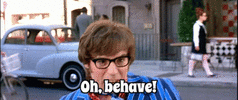 austin-powers-oh-behave.gif.85f6e7bffcefffe7cd61b9abaf7332aa.gif.56a5d8e6d596cea24ac9522bcb587...gif