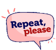 repeat-please-repeat.gif