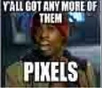 yall-got-any-more-of-them-ᴘɪxᴇʟs-v0-3v0udoryfrn61.webp