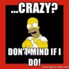 Crazy_ Don't mind if i do! - Homer * _ Meme Generator.jpg