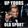 up yours old sport.jpg