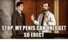 stop-my-penis-can-only-get-so-erect-memegenerator-net-21050484.png
