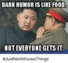 dark-humor-is-like-food-not-everyone-gets-it-justnorthkoreathings-3603712.png