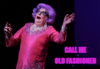 Dame Edna - Call Me Old Fashioned-Smaller.png