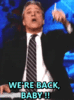 [giphy.com] were back [e].gif