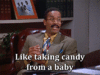 taking candy from a baby.gif