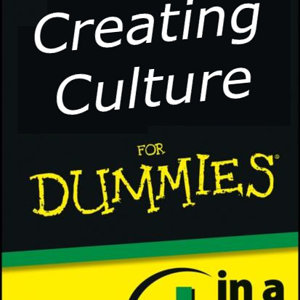Creating Culture for Dummies
