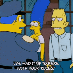 ive-had-it-up-to-here-with-your-rules-simpsons.gif