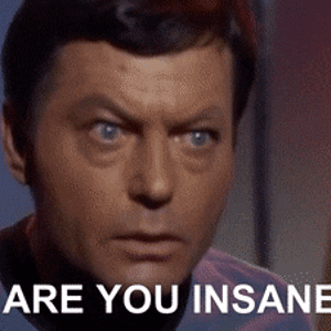 Are you insane ? .gif