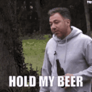 hold-my-beer-wait.gif