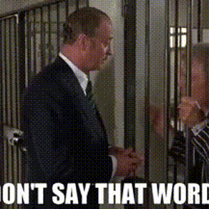 Don't Say That Word.gif