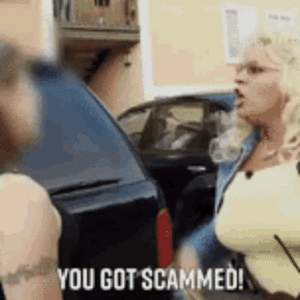 you-got-scammed-ripped-off.gif