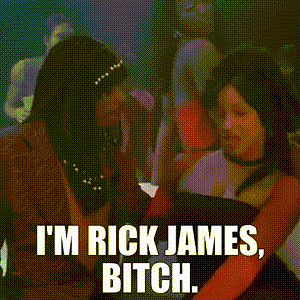 I'm Rick James Bitch.gif