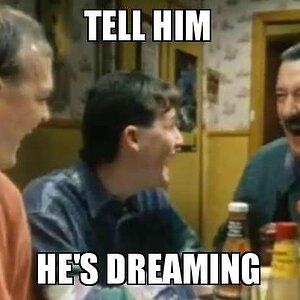 The Castle - Tell him he's dreaming!.jpg