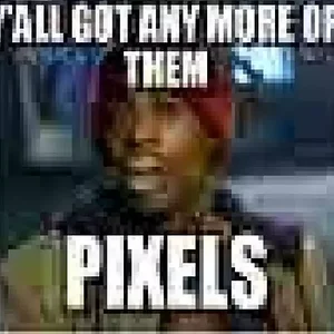 yall-got-any-more-of-them-ᴘɪxᴇʟs-v0-3v0udoryfrn61.webp