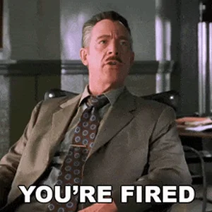 you're-fired-j-jonah-jameson.gif
